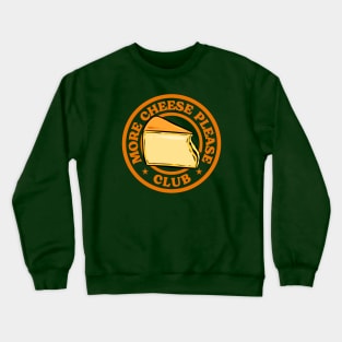 MORE CHEESE PLEASE - FUNNY CHEESE PUN Crewneck Sweatshirt